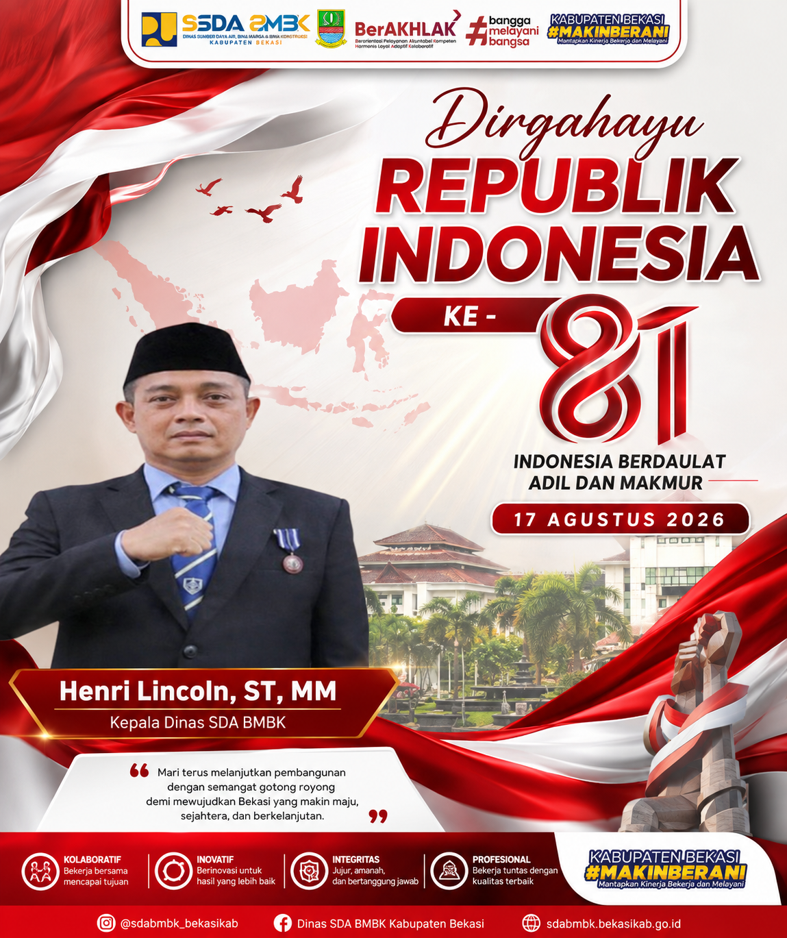 Kepala Dinas Sumber Daya Air, Bina Marga &Bina Konstruksi Kabupaten Bekasi, Mengucapkan "Selamat Hari Ulang Tahun Kemerdekaan Republik Indonesia yang ke 81 Tahun""
